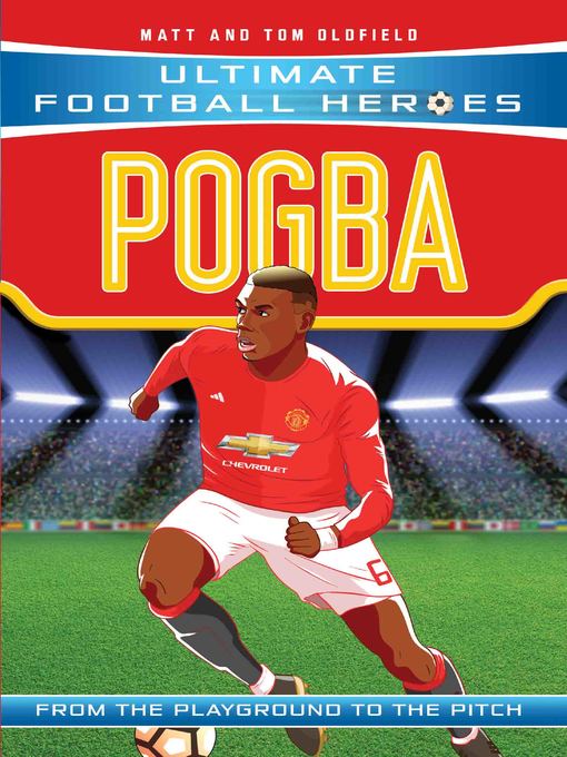 Title details for Pogba (Ultimate Football Heroes)--Collect Them All! by Matt Oldfield - Available